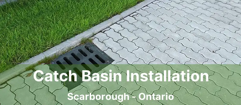  Catch Basin Installation Scarborough - Ontario