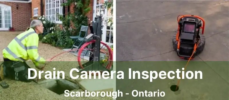  Drain Camera Inspection Scarborough - Ontario