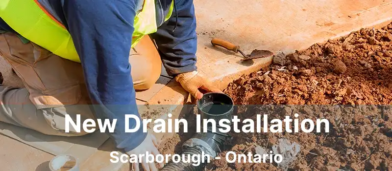  New Drain Installation Scarborough - Ontario