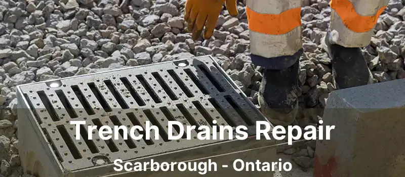  Trench Drains Repair Scarborough - Ontario